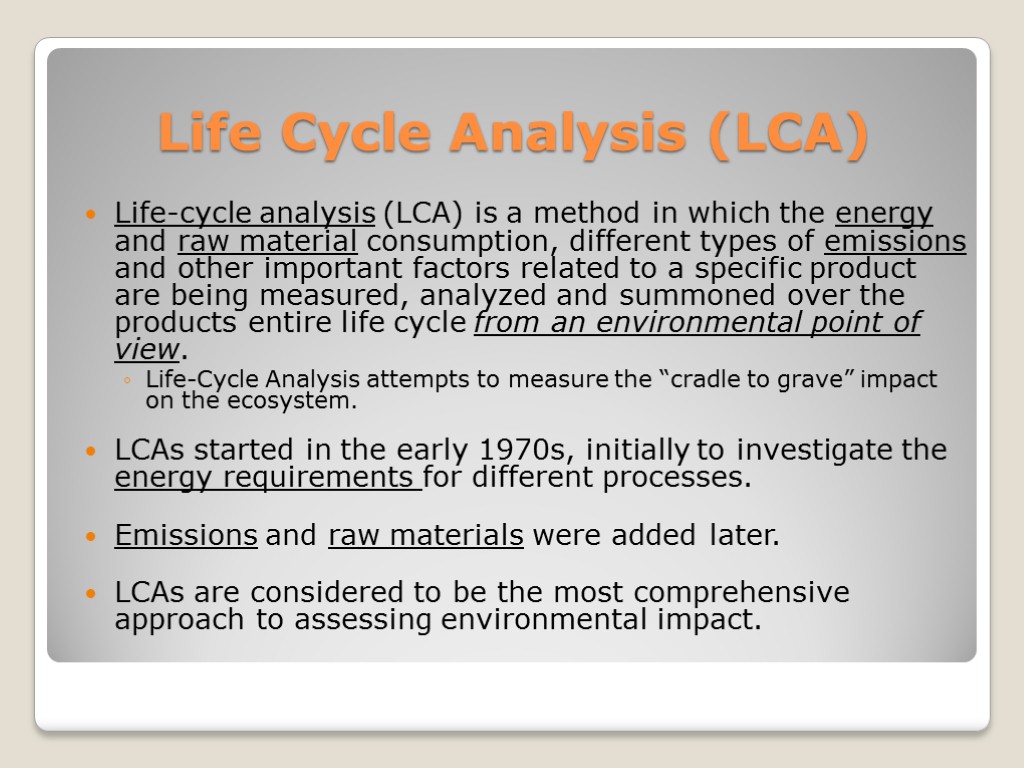 Life Cycle Analysis (LCA) Life-cycle analysis (LCA) is a method in which the energy